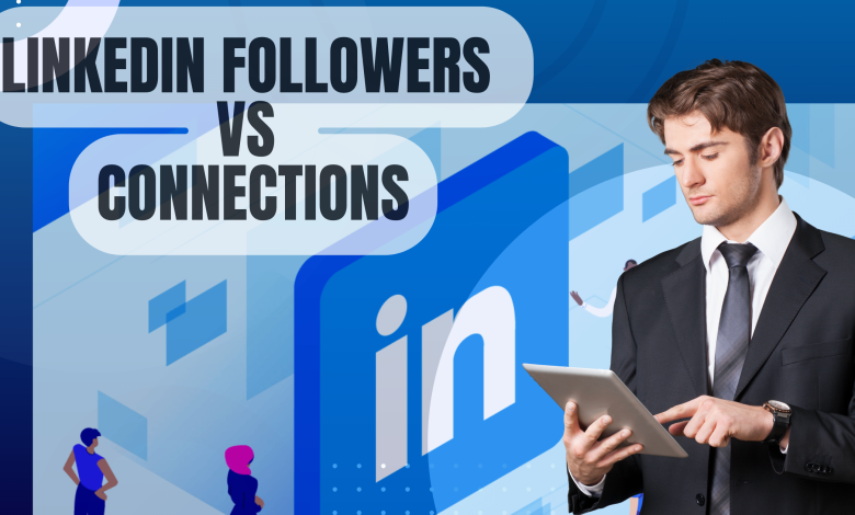 linkedin followers vs connections